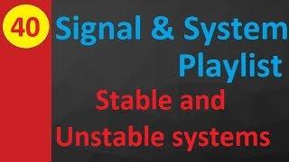 Stable and Unstable systems, Classification of Systems in Signal and System