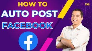 How To Auto Post On Facebook | Facebook Auto Poster