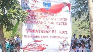 Pembentangan Bendera Merah Putih Sepanjang 300 Meter di Perbatasan Indonesia-Timor Leste