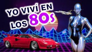 YO VIVÍ EN LOS 80S, LA MEJOR DÉCADA DEL SIGLO XX