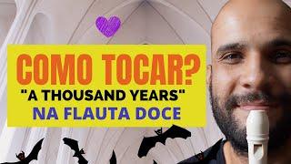 Como tocar a thousand years na flauta doce? Música do filme Crepúsculo (Nota por nota)