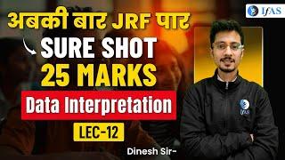 Data Interpretation  | अबकी बार JRF पार  |  SURE SHOT 25 MARKS | LEC - 12 | Aptitude | IFAS