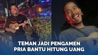 Momen Pria Bertemu Sahabat SMA Jadi Pengamen Jalanan, Tak Gengsi Malah Bantu Hitung Uang