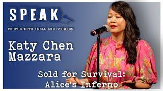 Katy Chen Mazzara | Sold for Survival: Alice’s Inferno | SPEAK: She