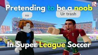 Pretending to be a Noob in Super League Soccer (Roblox)