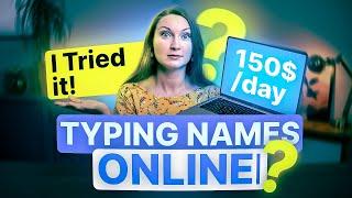 I TRIED Earning $150 Per Day Typing Names Online Worldwide in 2024 (My RESULTS)