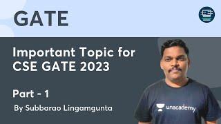 Important Topic for CSE GATE - 2023 - 1 | Subbarao Lingamgunta | Unacademy Computer Science