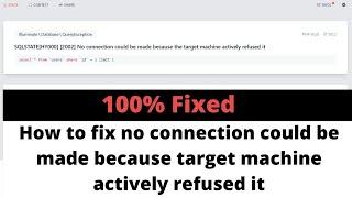 How to fix no connection could be made because target machine actively refused it