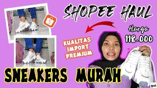 SHOPEE HAUL SNEAKERS KOREA MURAH IMPORT PREMIUM || 100% REALPICT