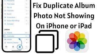 How to Fix Duplicate Album Photo Not Showing Up in iOS 16