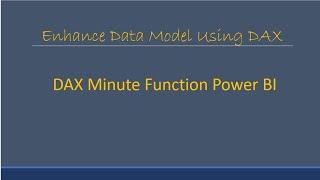 DAX year Function  Find minute from a datetime field power BI