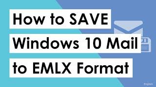 How to Save Windows 10 Mail to EMLX ?