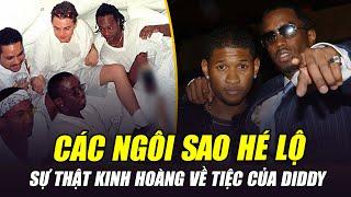 CÁC NGÔI SAO HÉ LỘ SỰ THẬT KINH HOÀNG TRONG NHỮNG BỮA TIỆC XÁC THỊT CỦA DIDDY NHƯ THẾ NÀO