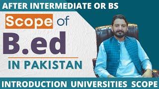 B.Ed  | Scope of B.ed in Pakistan | B.ed course detail | B.Ed universities in Pakistan