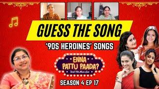 Iconic 90's Heroines Songs Game Show | Unforgettable Melodies Uncovered | Enna Paattu Paada S4 Ep 17