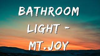 Mt. Joy - Bathroom Light (Lyrics)