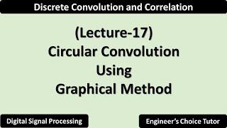 Circular Convolution Using Graphical Method | Lecture-17
