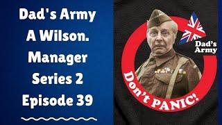 Dad's Army A Wilson. Manager Series 2 Episode 39