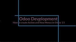 How to add New Menu and Actions in Odoo15