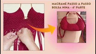 MACRAMÉ  PASSO A PASSO - Bolsa Nina - 4ª e última parte