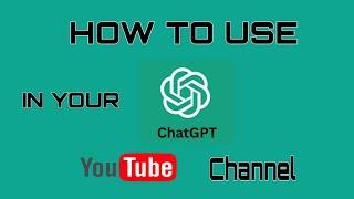 HOW TO USE ChatGPT AI in your YouTube activities  SAFE ️