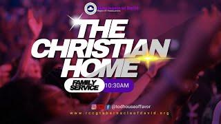 The Christian Home Part 1 || Family Service || Sunday July 21st, 2024