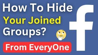 How To Hide Your Joined Groups On Facebook From Everyone | Hide Joined Groups Facebook (Easy Way)