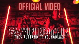 Tres Aurland ft YoungBlaze - SAYIN NOTHIN (Music video)