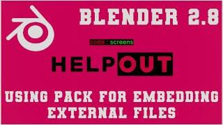 External Images Missing? | Using Pack Option | Safe Render | Blender 2.8 | Help Out | Code Screens