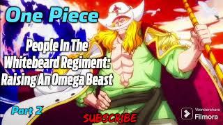 One Piece: People In The Whitebeard Regiment: Raising An Omega Beast! | Part 2