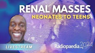 Renal masses: neonates to teens with John Adu