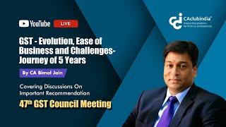 Webinar On: GST Evolution, Ease of Business & Challenges - Journey of 5 Years by CA Bimal Jain