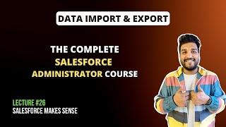 Data Import & Export Wizard | The Complete Salesforce Administrator Course