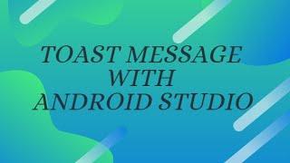 How to create a toast with Android Studio