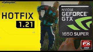 Cyberpunk 2077 GPU: GeForce GTX 1650 SUPER : PATCH 1.21 Hotfix