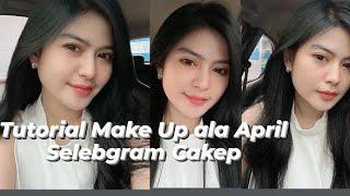 APRIL SI SELEBGRAM CAKEP! BERIKAN TUTORIAL BIKIN MUKA KINCLONG!