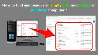 How to find and remove all Empty Files and Folders in Windows computer ?