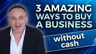 Top Three Ways to Buy a Business Without Cash | Jonathan Jay | 2025