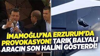 Ekrem İmamoğlu'na Erzurum'da Provokasyon! Tarık Balyalı Taşlanan Aracı Gösterdi! | KRT Haber