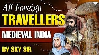 All Foreign Travellers | Medieval India | UPSC Prelims 2025 | Indian History | UPSC | By SKY SIr