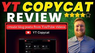 YT Copycat Review: Turn YouTube Videos Into Blog Posts Quickly