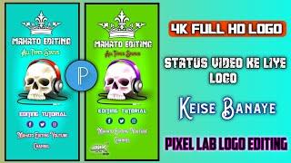 4K Full Hd Status Logo Keise Banaye | Full Screen Logo Editing Pixel Lab | Status Logo Editing