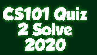 CS101 Quiz 2 Solve 2020