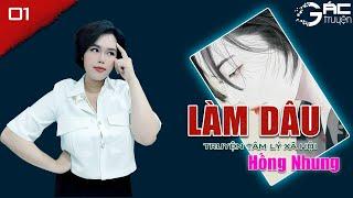 TRUYỆN TÂM LÝ XÃ HỘI ĐỜI THẬT: LÀM DÂU - MC HỒNG NHUNG KỂ [TẬP 1]