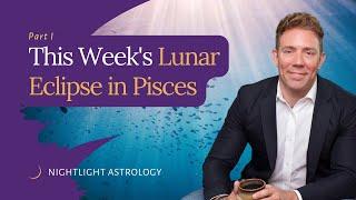 This Week's Lunar Eclipse in Pisces: Part One