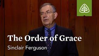 The Order of Grace: The Whole Christ with Sinclair Ferguson