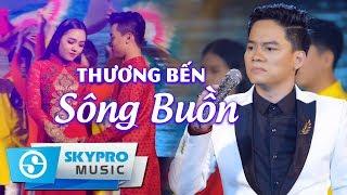 Thương Bến Sông Buồn - Quang Trường (MV Official)