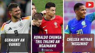 Germany an vannei, Ronaldo chunga thil thleng an ngaimawh, Chelsea mithar 'Messinho'