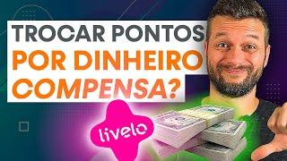 VALE A PENA TRANSFORMAR OS PONTOS LIVELO EM DINHEIRO? Veja como fazer isso na PRÁTICA NA LIVELO!