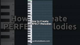 How to Create PERFECT Melodies